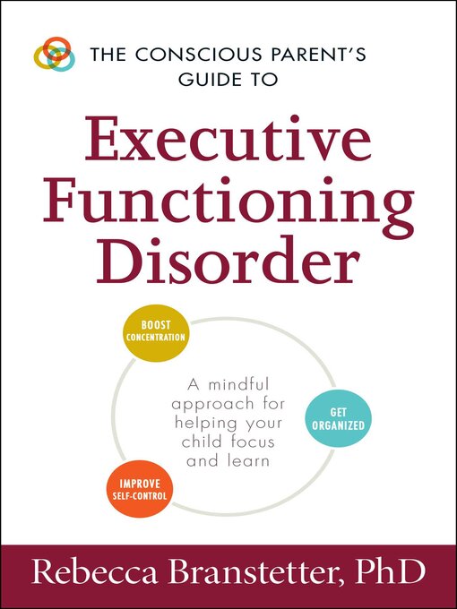 Title details for The Conscious Parent's Guide to Executive Functioning Disorder by Rebecca Branstetter - Available